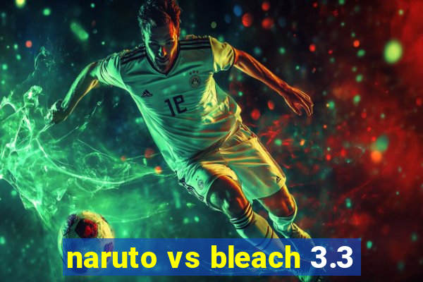 naruto vs bleach 3.3